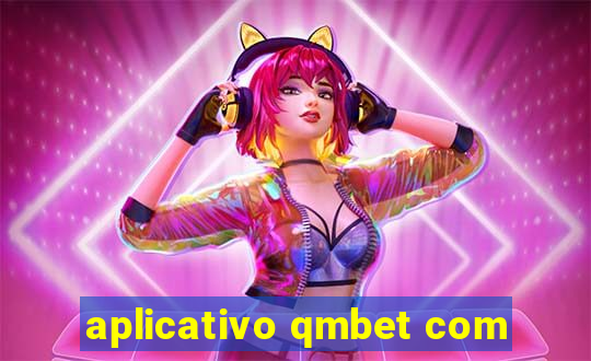 aplicativo qmbet com